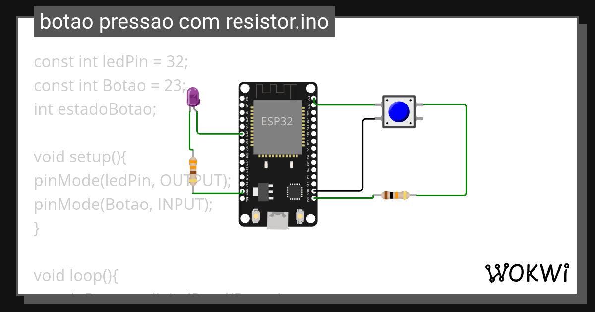 botao pressao com resistor.ino Wokwi ESP32, STM32, Arduino Simulator