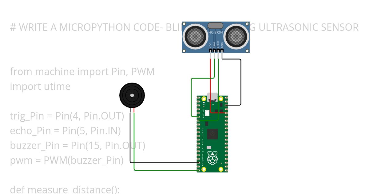 # WRITE A MICROPYTHON CODE- BLIND STICK USING ULTRASONIC SENSOR(USE COMPONENTS - RASPERRY PI, PICO AND BUZZER). simulation