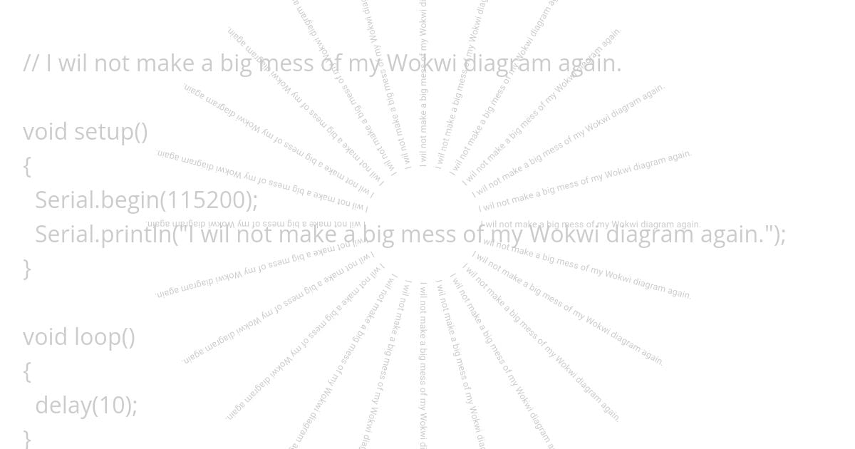 I wil not make a big mess of my Wokwi diagram again. simulation