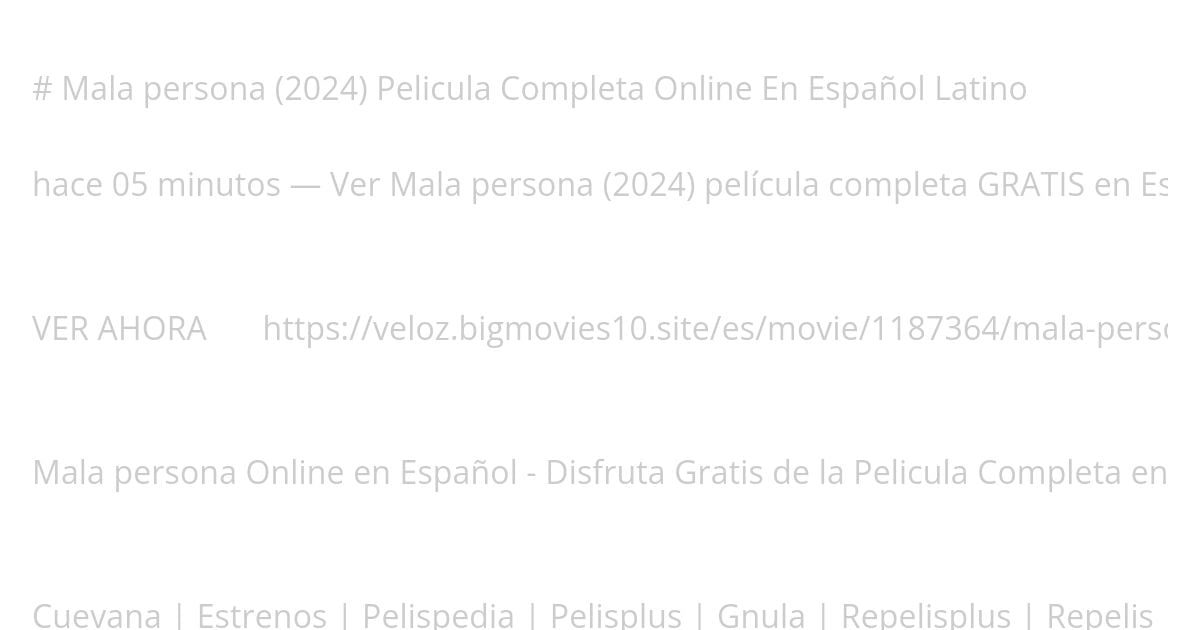 Mala persona (2024) Pelicula Completa Online En Español Latino simulation