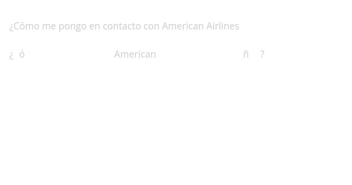 ¿Cómo me pongo en contacto con American Airlines simulation