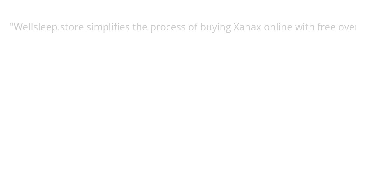 Buy Xanax online with rapid night shipping at no extra charge simulation