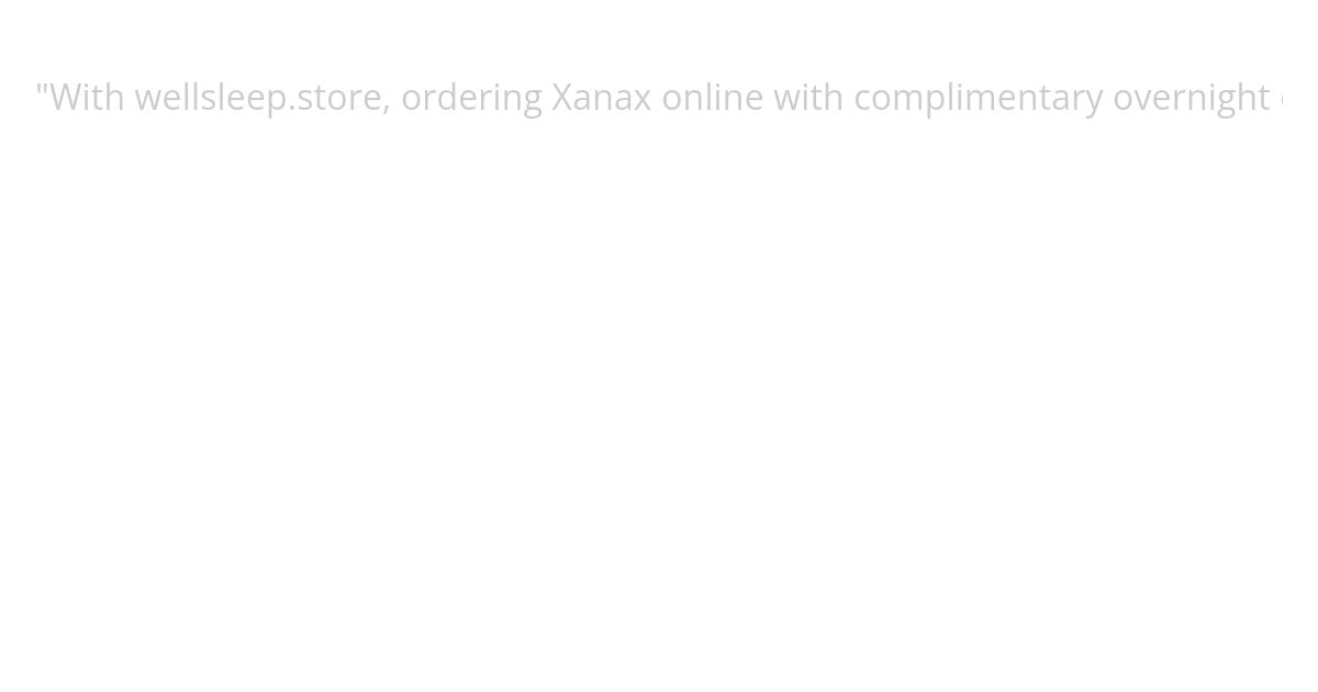 Order Xanax online with free speedy night delivery service simulation