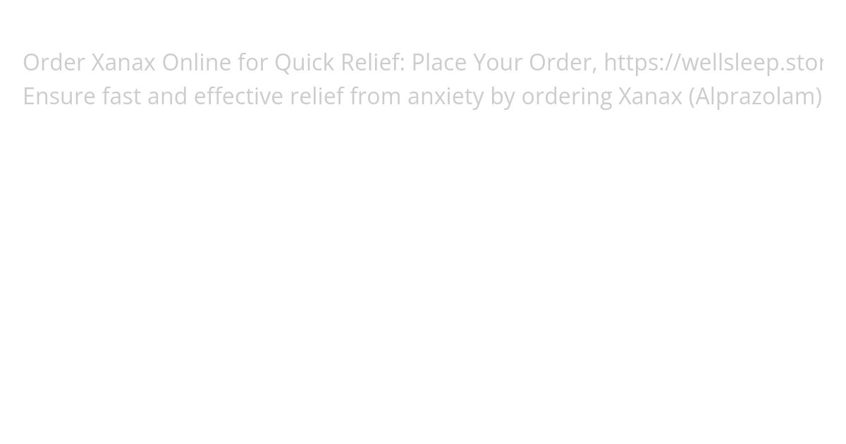 Purchase Xanax with immediate overnight delivery options simulation