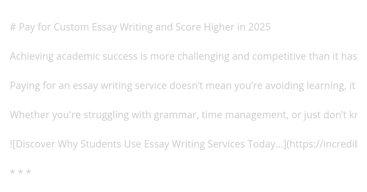 Pay for Custom Essay Writing and Score Higher in 2025 simulation