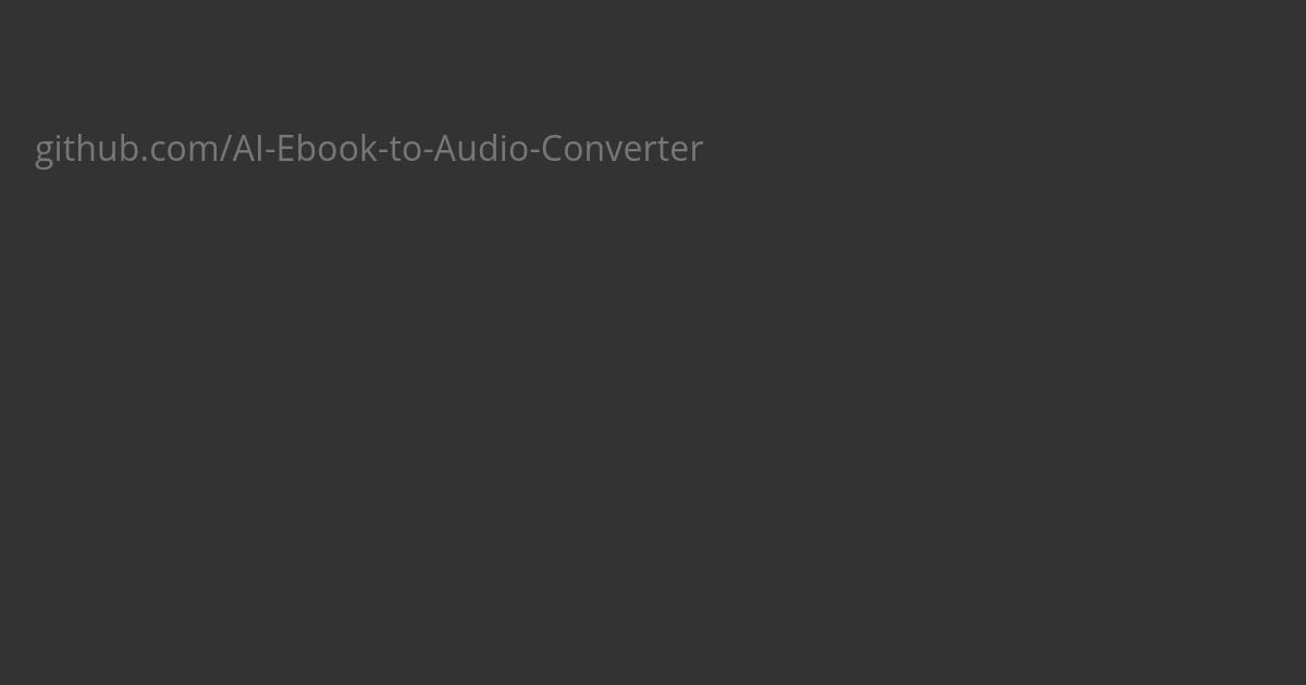 github.com/AI-Ebook-to-Audio-Converter